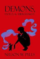 Demons, Dolls, & Milkshakes 194827809X Book Cover