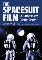 Spacesuit Film: A History, 1918-1969 0786442670 Book Cover