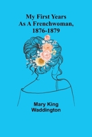 My First Years as a Frenchwoman, 1876-1879 9357966293 Book Cover
