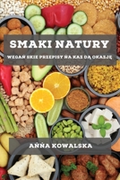 Smaki Natury: Wegań skie Przepisy ńa Kaz dą Okazję 1783815973 Book Cover