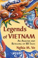 Legends of Vietnam: An Analysis and Retelling of 88 Tales 0786468467 Book Cover