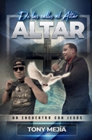 Testimonio: De Las Calles al Altar | Basado en Una Historia Real y Restauración: Un Encuentro Con Jesus | Trasformado (Spanish Edition) B0CJH45WND Book Cover