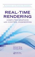 Real-Time Rendering: Computer Graphics with Control Engineering (Automation and Control Engineering) 1466583592 Book Cover