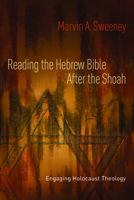 Reading the Hebrew Bible after the Shoah: Engaging Holocaust Theology 0800638492 Book Cover