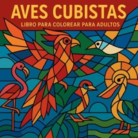 Aves cubistas - Libro para colorear para adultos 3952455377 Book Cover