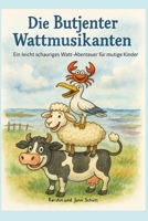 Die Butjenter Wattmusikanten: Ein leicht schauriges Watt-Abenteuer für mutige Kinder B0FTXVM4L7 Book Cover