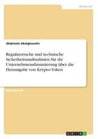 Regulatorische und technische Sicherheitsmaßnahmen für die Unternehmensfinanzierung über die Herausgabe von Krypto-Token (German Edition) 3346110052 Book Cover