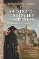 El asesinato del príncipe de Asturias: El vengador atormentado. La novela que ayuda a entender el porqué de la guerra de Sucesión Española, 1701-1715 (Spanish Edition) B0C51TZ14H Book Cover