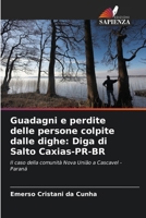 Guadagni e perdite delle persone colpite dalle dighe: Diga di Salto Caxias-PR-BR (Italian Edition) 620821839X Book Cover