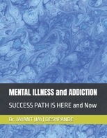 MENTAL ILLNESS and ADDICTION: SUCCESS PATH IS HERE and Now B0FP14Y42B Book Cover