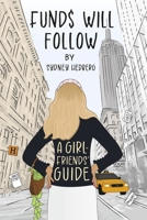 Funds Will Follow: A Girlfriends' Guide B0CK4F5H9L Book Cover