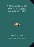 A Description of Fonthill Abbey, Wiltshire 101451858X Book Cover