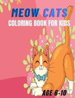 Meow Cats Coloring Book For Kids: Kitty Capers: Colorful Cat Creations for Kids B0CKLLN3GV Book Cover