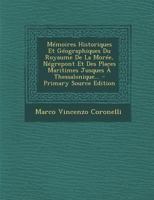 Memoires, historiques & geographiques du royaume de la Moree, Negrepont, & des places maritimes, jusques à Thessalonique 1179176189 Book Cover