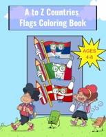 A to Z Countries Flags Coloring Book: ABC Nations and Flags from A to Z - For Kids 4-8 Years Old, Funny Children's Book for Kindergarten & Preschool Prep Success, Fun & Simple Way to learn the English B08LN97G5P Book Cover