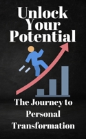 Unlock Your Potential: The Journey to Personal Transformation B0C91L19CT Book Cover