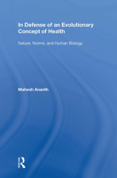 In Defense of an Evolutionary Concept of Health: Nature, Norms, and Human Biology (Ashgate Studies in Applied Ethics) 075465852X Book Cover