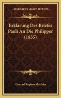 Erklarung Des Briefes Pauli An Die Philipper (1835) 124635831X Book Cover