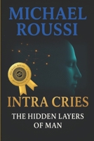 Intra Cries: The Hidden Layers of Man (Master Edition) (Intra Cries: Issour Series) B0FC31TFWH Book Cover
