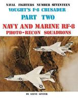 Naval Fighters Number Seventeen: Vought's F-8 Crusader: Navy and Marine RF-8 Photo-Recon Squadrons 0942612175 Book Cover
