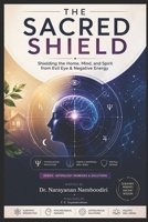 The Sacred Shield: Shielding the Home, Mind, and Spirit from Evil Eye & Negative Energy (Astrology Remedies & Solutions) B0GP9KDVMX Book Cover