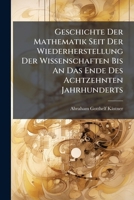 Geschichte Der Mathematik Seit Der Wiederherstellung Der Wissenschaften Bis An Das Ende Des Achtzehnten Jahrhunderts 1278702776 Book Cover