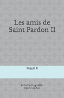 Les amis de Saint Pardon II: Antoine Huguette. Fascicule 1/n B0BRDJY9YM Book Cover