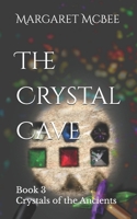 The Crystal Cave: Book 3 Crystals of the Ancients 1697482287 Book Cover