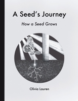 A SEED'S JOURNEY: How a Seed Grows B0CHL7R11W Book Cover