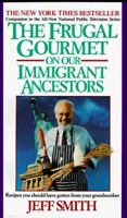 The Frugal Gourmet on Our Immigrant Ancestors: Recipes You Should Have Gotten from Your Grandmother 0688075908 Book Cover