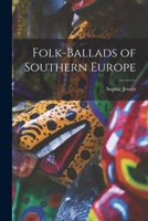 Folk-ballads of southern Europe B0BQRSZBFM Book Cover