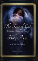 THE FEAR OF GOD: The Doctrine, Practice, and Power of Holy Awe in the Life of the Believer (THE DEEP WORK OF GOD IN THE SOUL OF MAN, TRILOGY) B0GS9KHVGS Book Cover