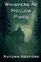 Whispers At Hollow Pines: A Rainshadow Bay Mystery (Rainshadow Bay Mysteries) B0F2GPYS42 Book Cover