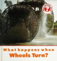 What Happens When Wheels Turn? 0817241523 Book Cover