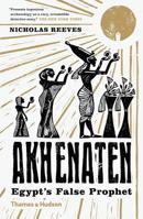 Akhenaten: Egypt's False Prophet 0500285527 Book Cover