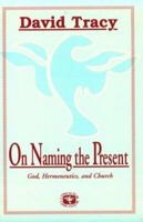 On Naming the Present: God, Hermeneutics and Church ("Concilium") 0883449722 Book Cover