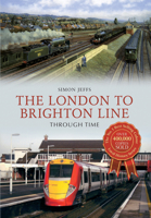 The London to Brighton Line Through Time 1445609797 Book Cover