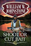 Shoot or Cut Bait (Catfish Charlie) 1496752228 Book Cover