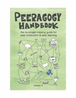The Peeragogy Handbook, v. 3: The No-Longer-Missing Guide to Peer Learning & Peer Production 0996097511 Book Cover