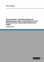 Das Ruhrgebiet. Der strukturelle Wandel einer Region. Siedlungsraum, Kultur und Identit�t. 3640411862 Book Cover