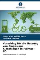 Vorschlag für die Nutzung von Biogas aus Kläranlagen in Palmas - TO: Ersatz von Kraftstoff für Fahrzeuge (German Edition) 6206529711 Book Cover