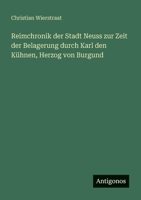 Reimchronik der Stadt Neuss zur Zeit der Belagerung durch Karl den Kühnen, Herzog von Burgund 3563657432 Book Cover