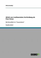 Ulrich von Liechtensteins Verkleidung als Frau Venus: Die Venusfahrt im "Frauendienst" 3638668363 Book Cover