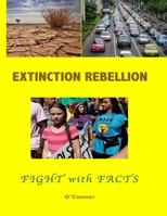 Extinction Rebellion--Fight with Facts: Black and White edition B084DG2HJ1 Book Cover