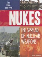 Nukes: The Spread of Nuclear Weapons 1404219161 Book Cover
