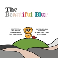 The Beautiful Blur: Words for the Mother, Pictures for the Child. B0DQHQ3GHG Book Cover