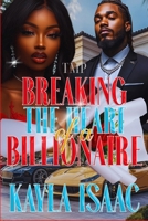 BREAKING THE HEART OF A BILLIONAIRE B0FKBZW4Q8 Book Cover