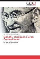 Gandhi, El Pequeno Gran Comunicador 3846562440 Book Cover