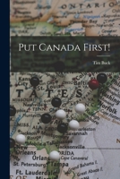 Put Canada First! 1013620054 Book Cover