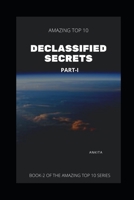 Amazing Top 10 Declassified Secrets. Part-1 B08YQQTX5L Book Cover